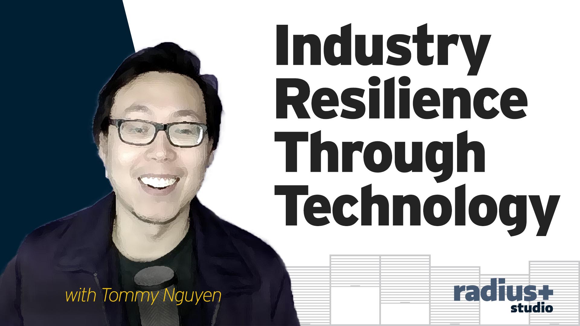 Industry Resilience Through Technology | With Tommy Nguyen